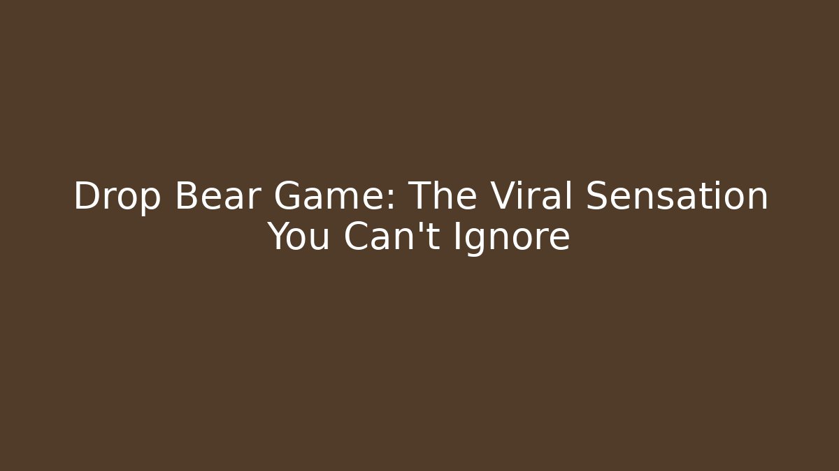 Drop Bear Game: The Viral Sensation You Can't Ignore