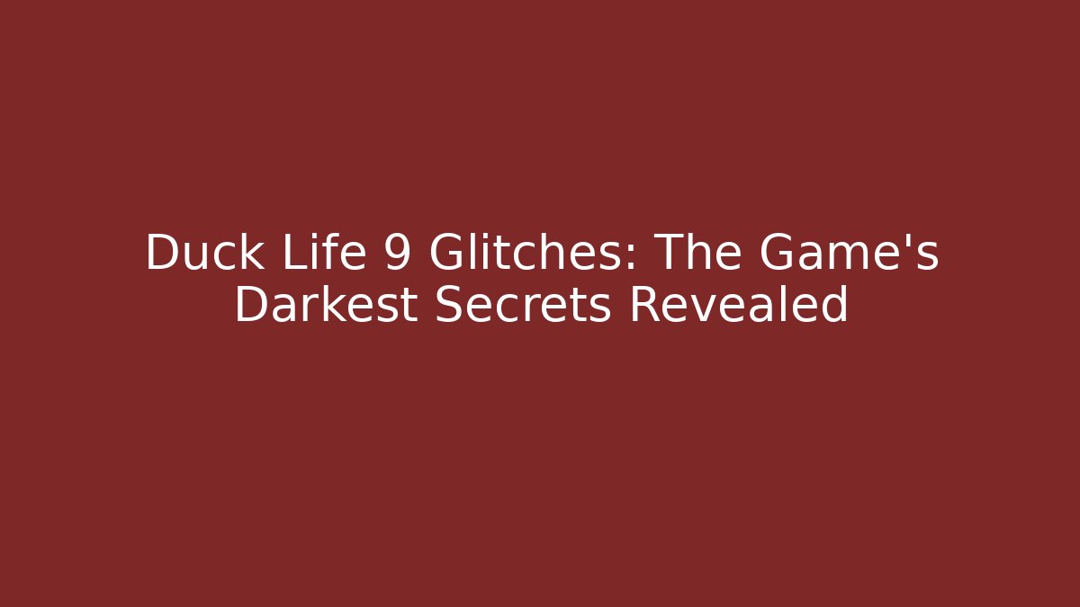 Duck Life 9 Glitches: The Game's Darkest Secrets Revealed - Método de Aprovação