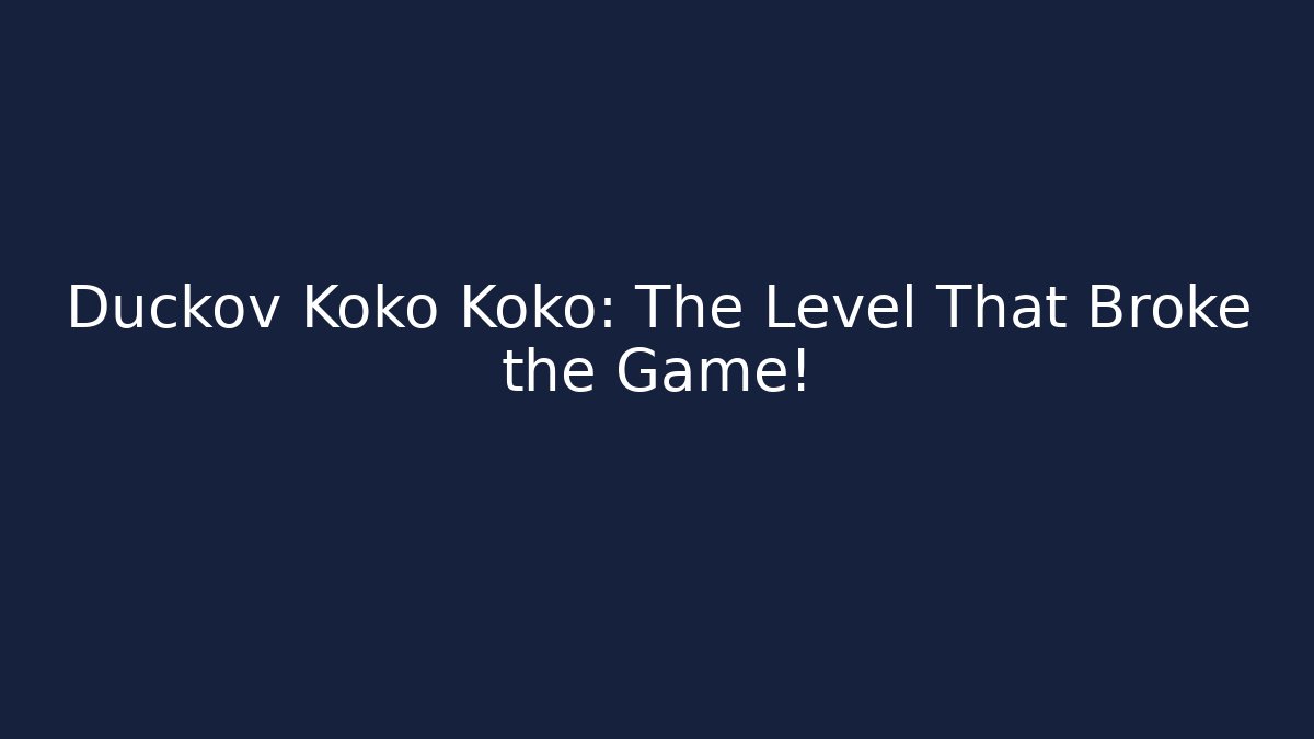 Duckov Koko Koko: The Level That Broke the Game!