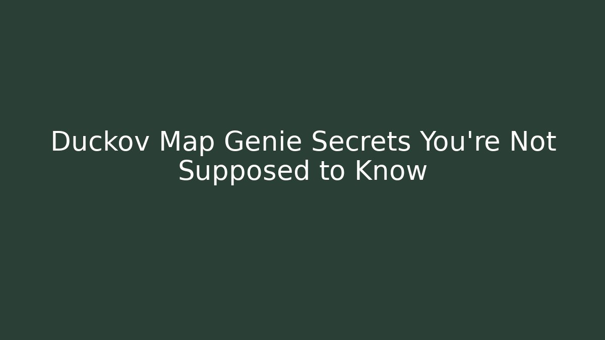 Duckov Map Genie Secrets You’re Not Supposed to Know