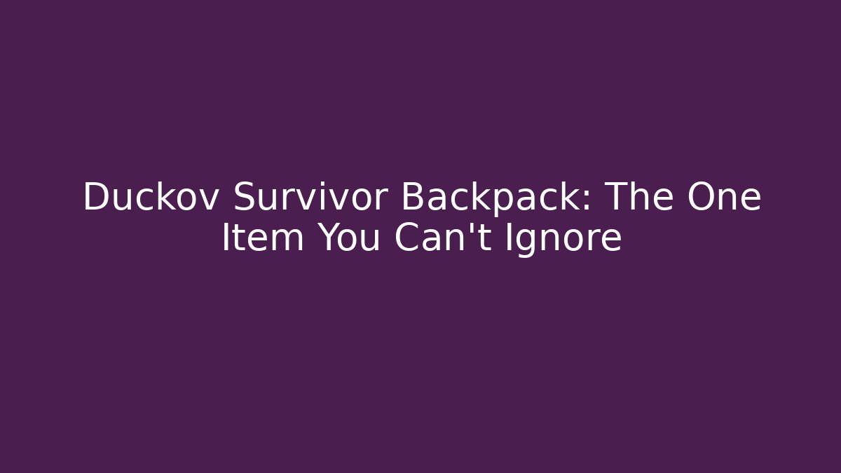 Duckov Survivor Backpack: The One Item You Can't Ignore