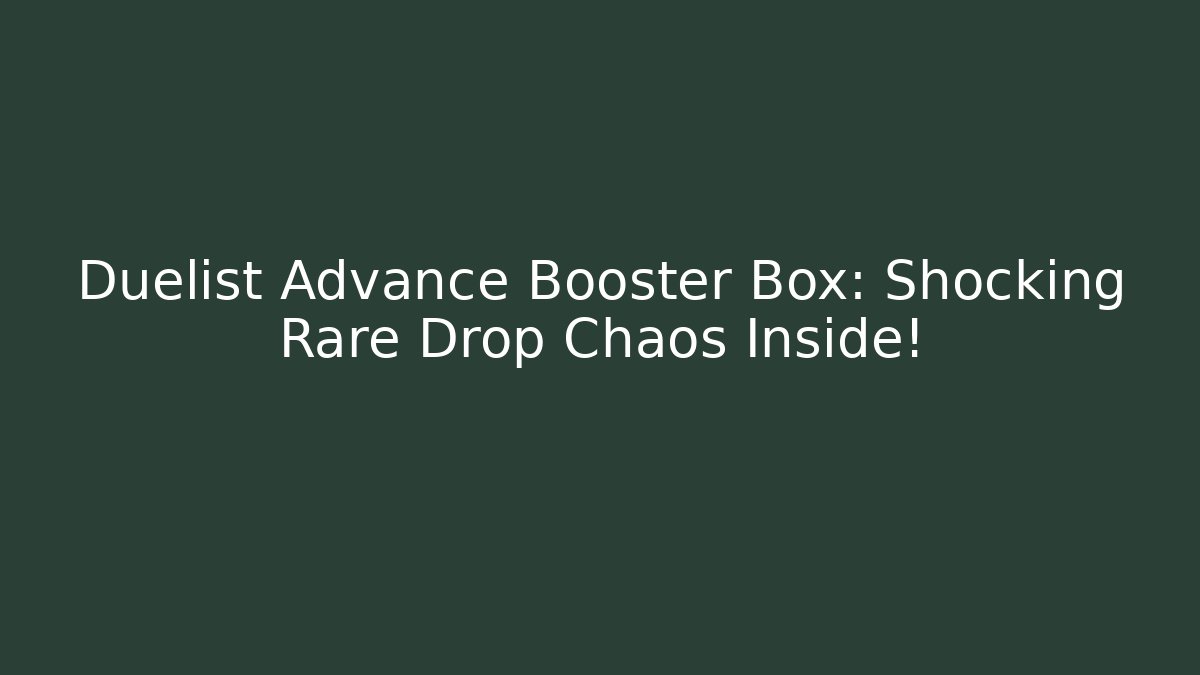 Duelist Advance Booster Box: Shocking Rare Drop Chaos Inside!