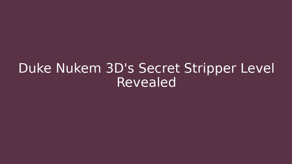 Duke Nukem 3D's Secret Stripper Level Revealed
