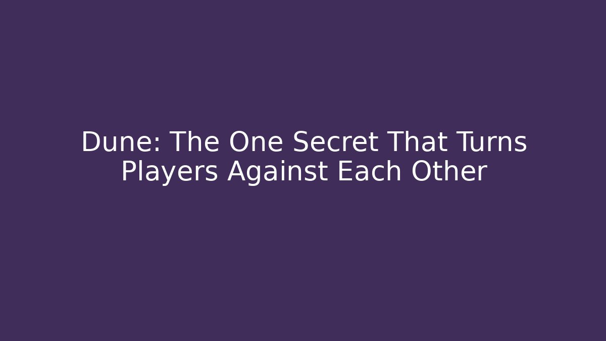 Dune: The One Secret That Turns Players Against Each Other