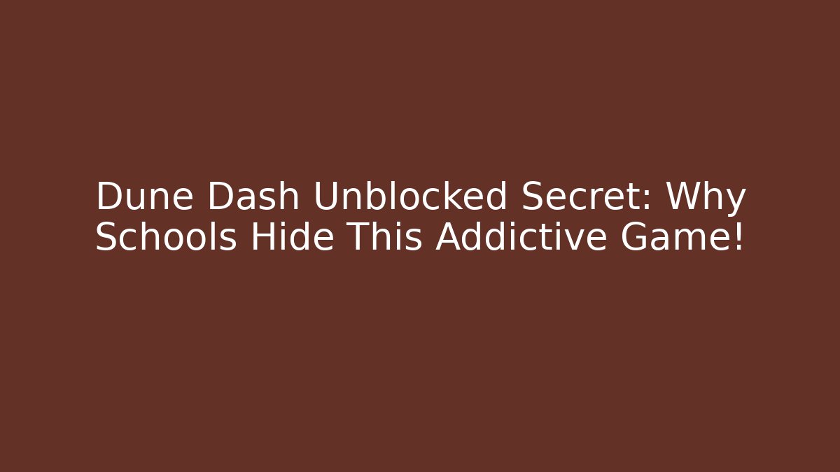Dune Dash Unblocked Secret: Why Schools Hide This Addictive Game!