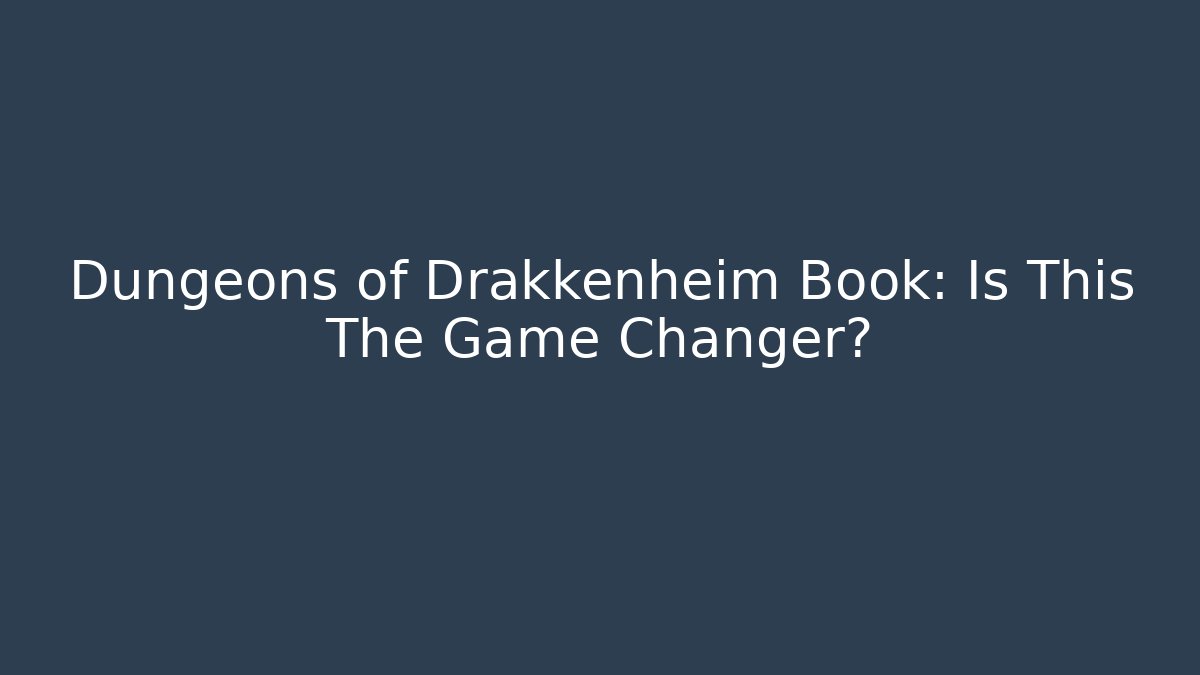 Dungeons of Drakkenheim Book: Is This The Game Changer? - Método de Aprovação