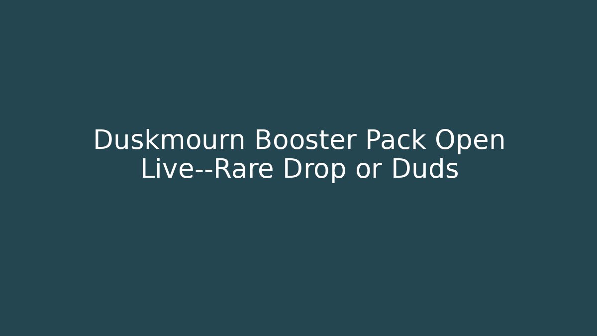 Duskmourn Booster Pack Open Live—Rare Drop or Duds