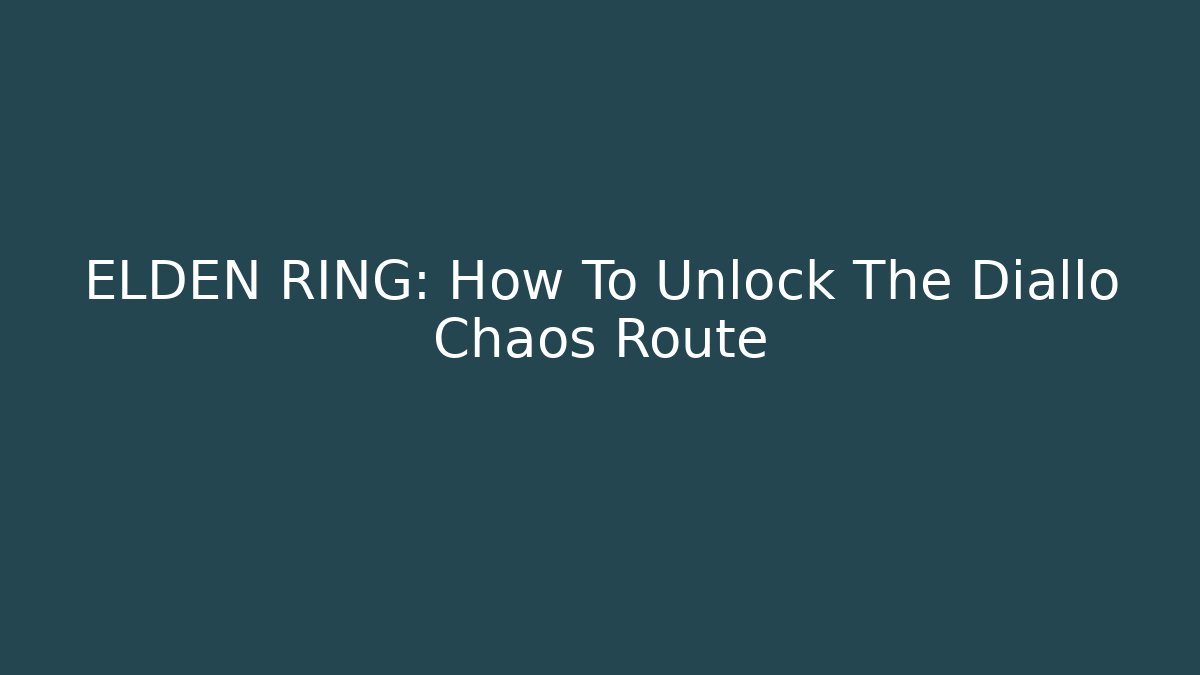 ELDEN RING: How To Unlock The Diallo Chaos Route
