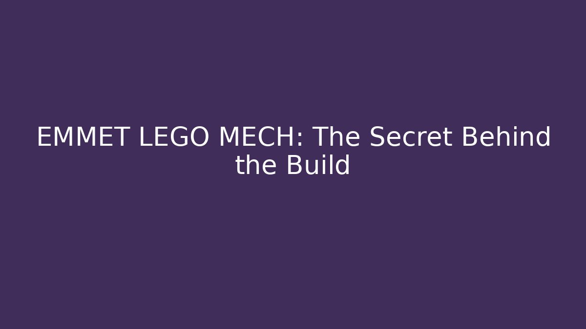 EMMET LEGO MECH: The Secret Behind the Build - Método de Aprovação