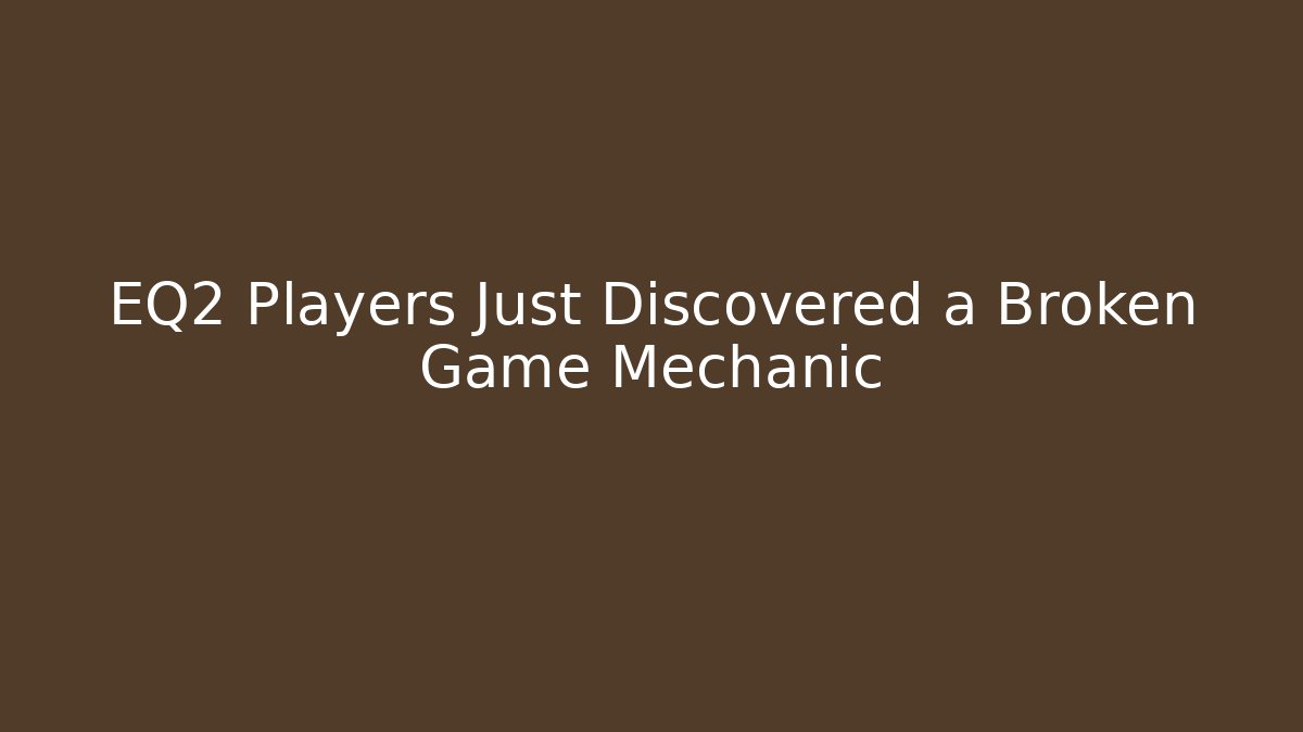 EQ2 Players Just Discovered a Broken Game Mechanic