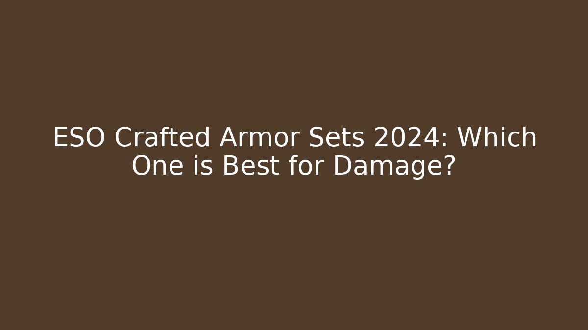 ESO Crafted Armor Sets 2024: Which One is Best for Damage? - Método de Aprovação