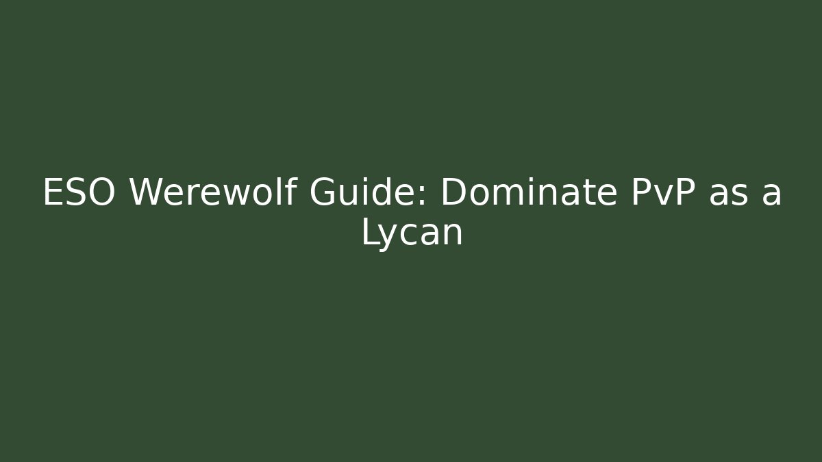 ESO Werewolf Guide: Dominate PvP as a Lycan