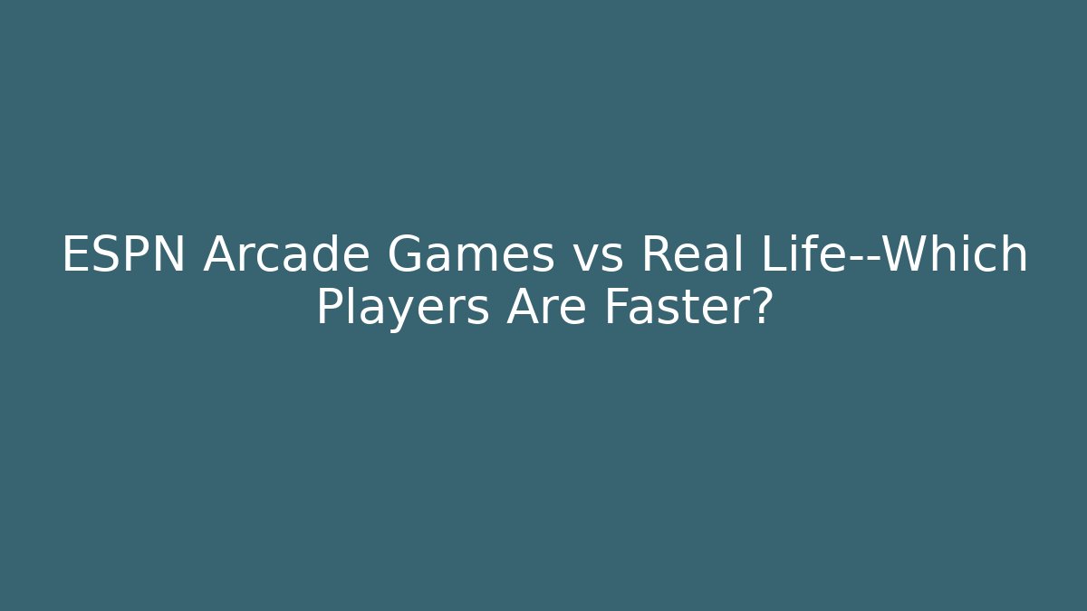 ESPN Arcade Games vs Real Life—Which Players Are Faster? - Método de Aprovação