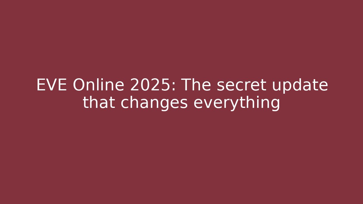 EVE Online 2025: The secret update that changes everything