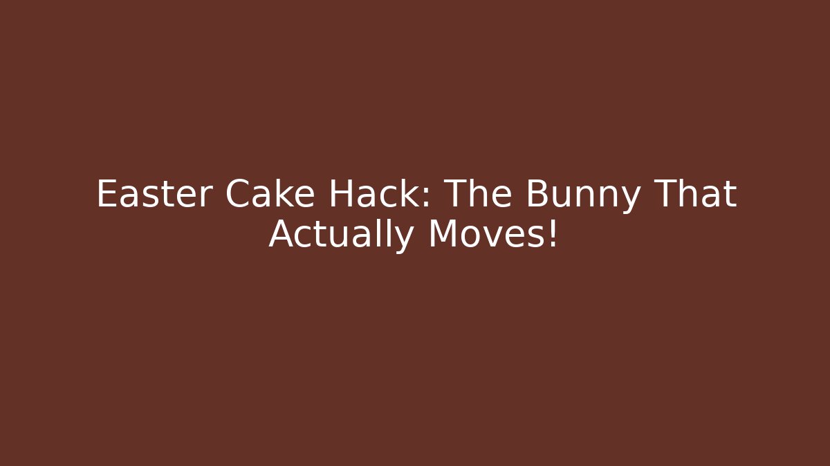 Easter Cake Hack: The Bunny That Actually Moves!