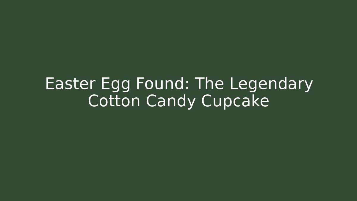 Easter Egg Found: The Legendary Cotton Candy Cupcake