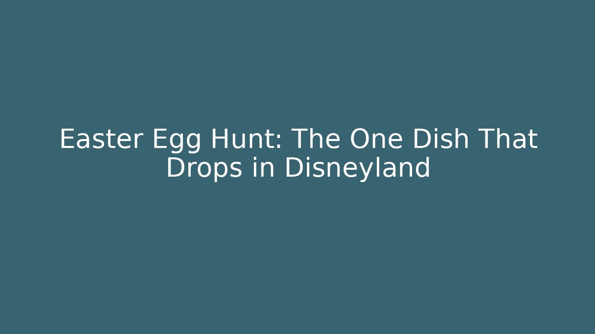 Easter Egg Hunt: The One Dish That Drops in Disneyland - Método de Aprovação