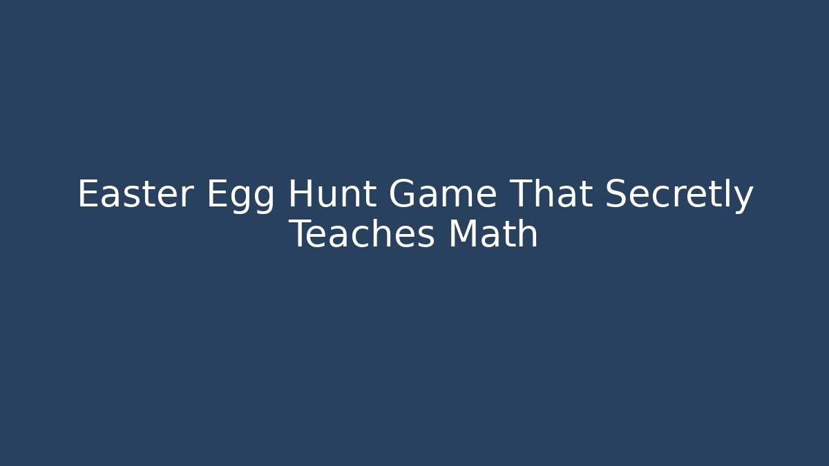 Easter Egg Hunt Game That Secretly Teaches Math