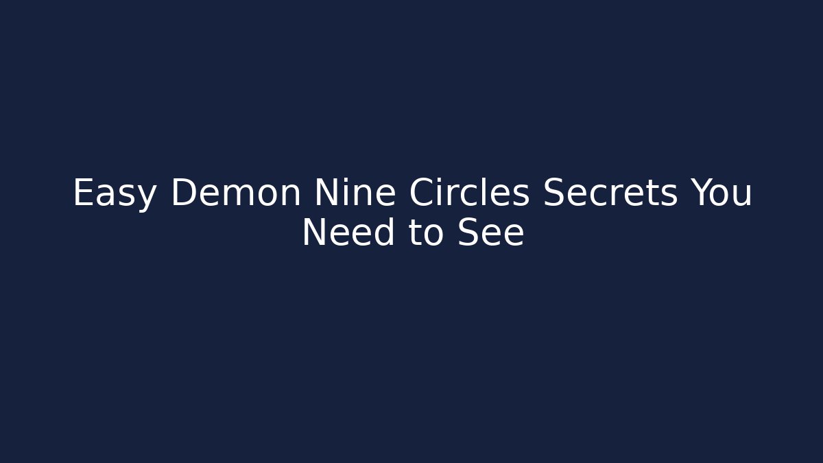 Easy Demon Nine Circles Secrets You Need to See