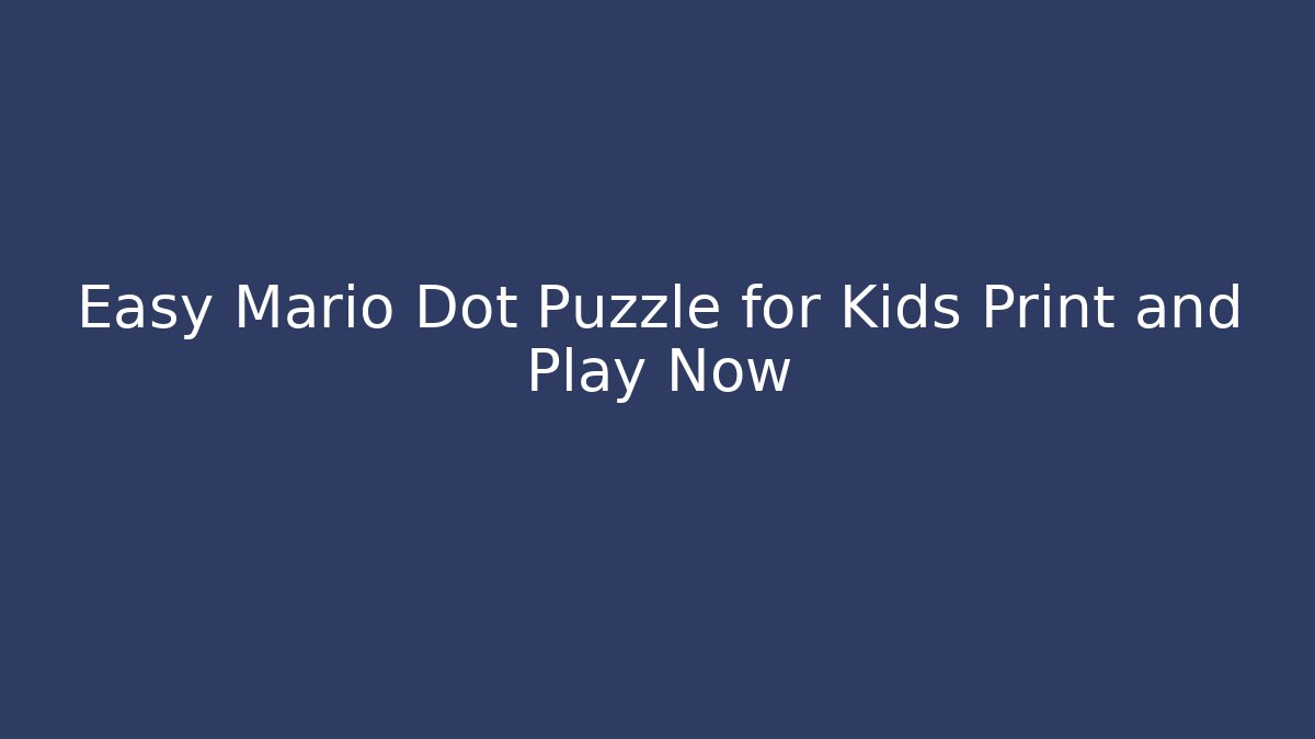 Easy Mario Dot Puzzle for Kids Print and Play Now