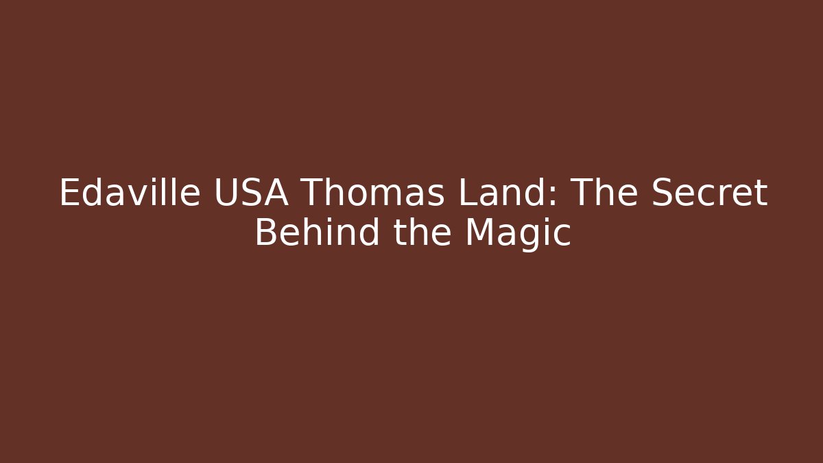Edaville USA Thomas Land: The Secret Behind the Magic
