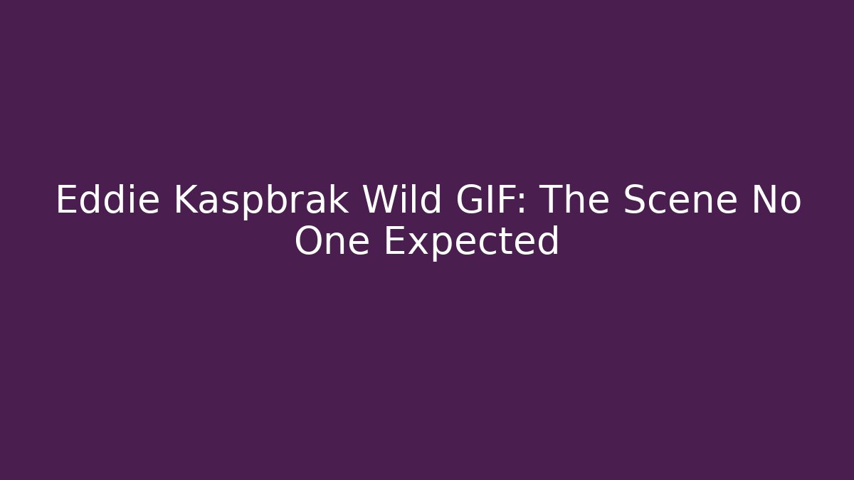 Eddie Kaspbrak Wild GIF: The Scene No One Expected