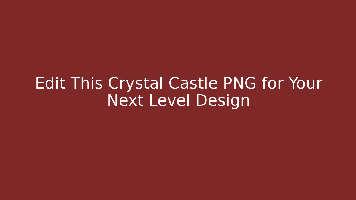 Edit This Crystal Castle PNG for Your Next Level Design - Método de Aprovação
