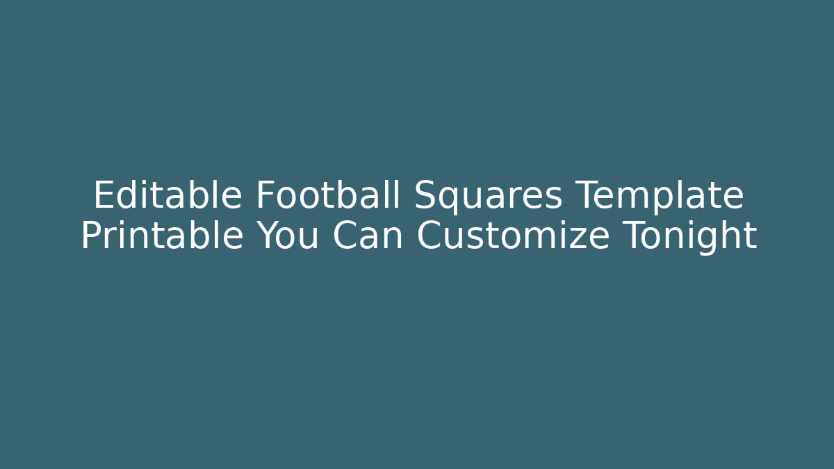 Editable Football Squares Template Printable You Can Customize Tonight
