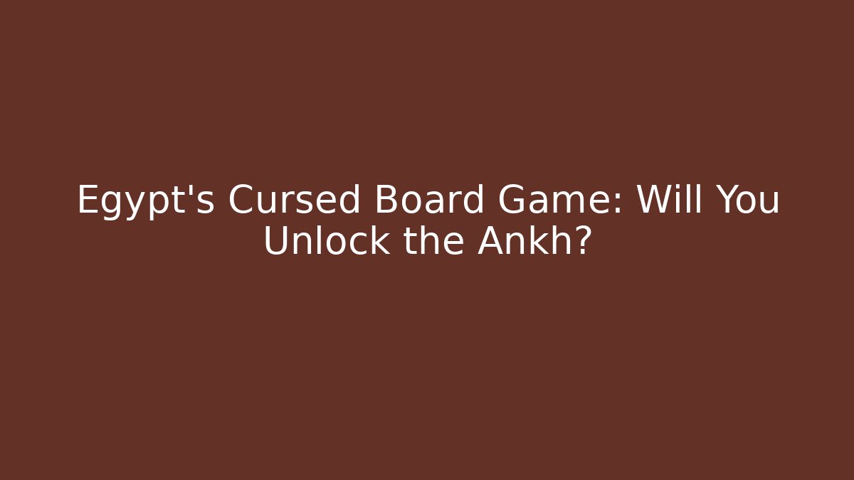 Egypt's Cursed Board Game: Will You Unlock the Ankh?