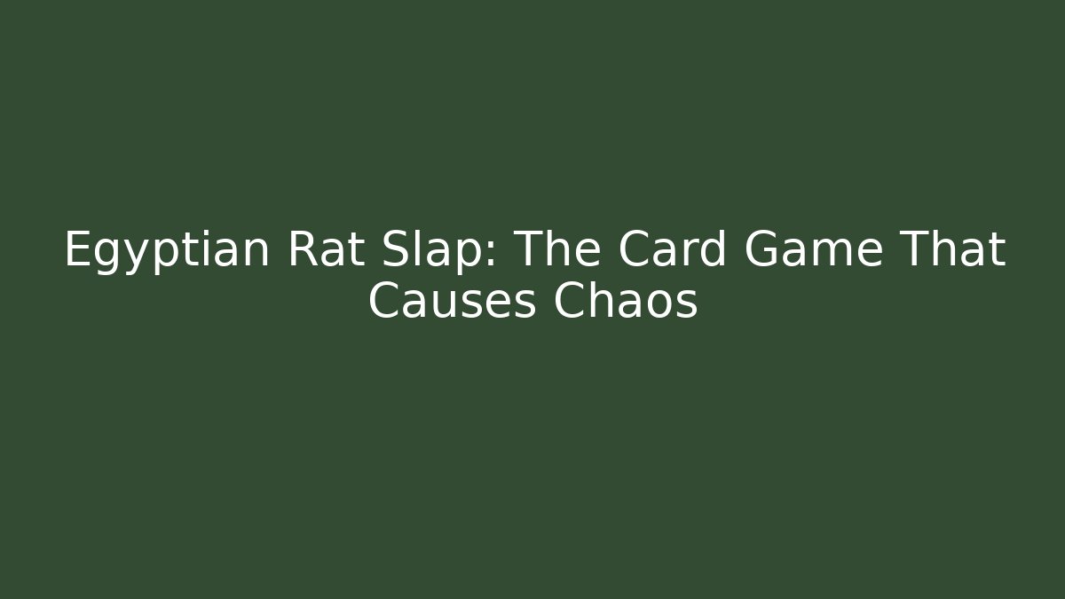 Egyptian Rat Slap: The Card Game That Causes Chaos