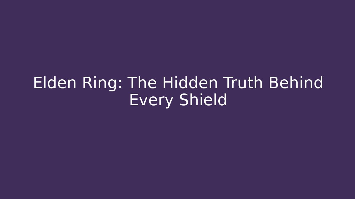 Elden Ring: The Hidden Truth Behind Every Shield - Método de Aprovação