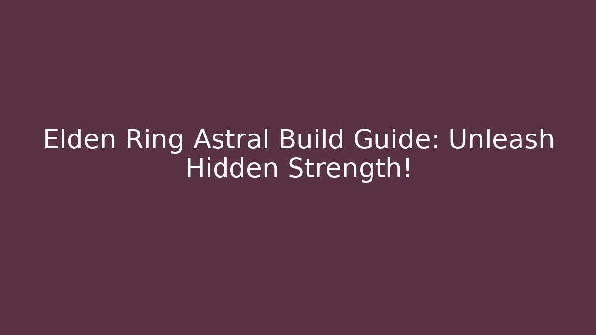 Elden Ring Astral Build Guide: Unleash Hidden Strength! - Método de Aprovação