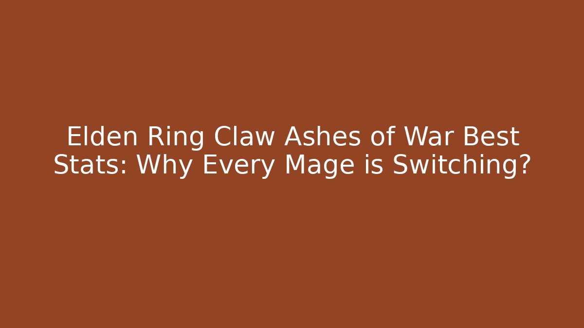 Elden Ring Claw Ashes of War Best Stats: Why Every Mage is Switching?