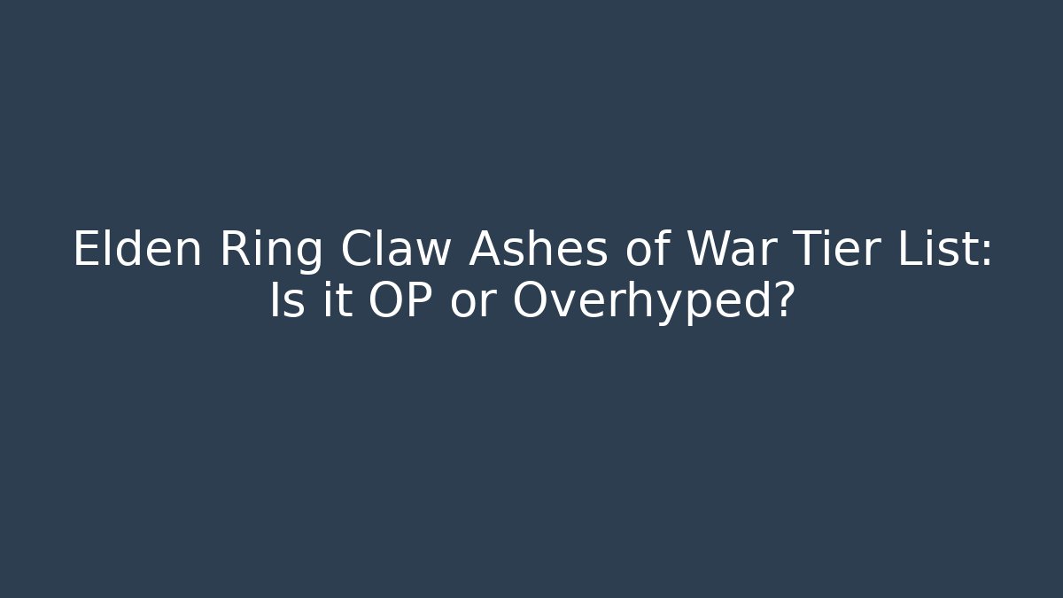 Elden Ring Claw Ashes of War Tier List: Is it OP or Overhyped?