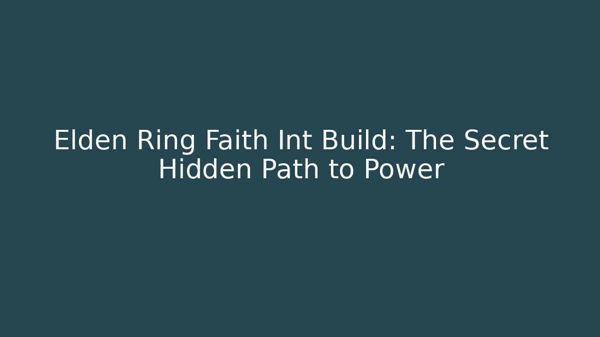 Elden Ring Faith Int Build: The Secret Hidden Path to Power - Método de Aprovação