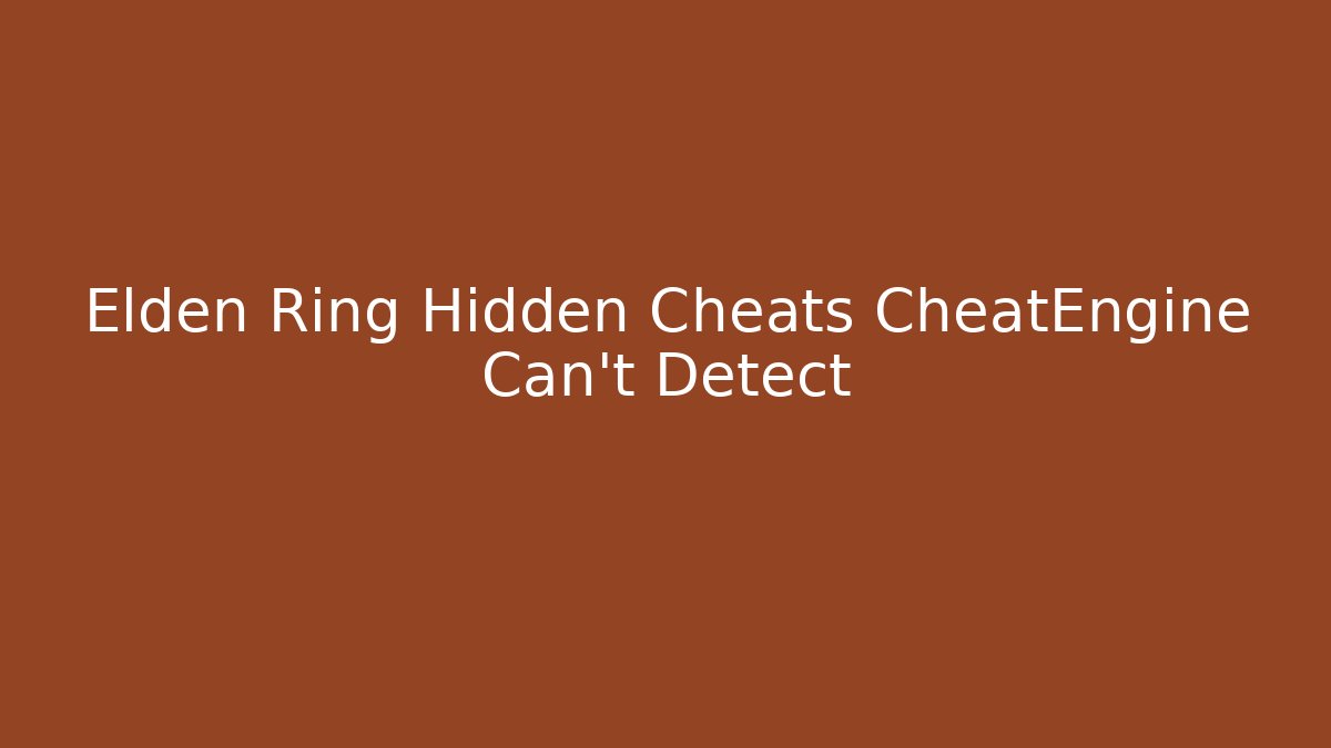 Elden Ring Hidden Cheats CheatEngine Can't Detect - Método de Aprovação