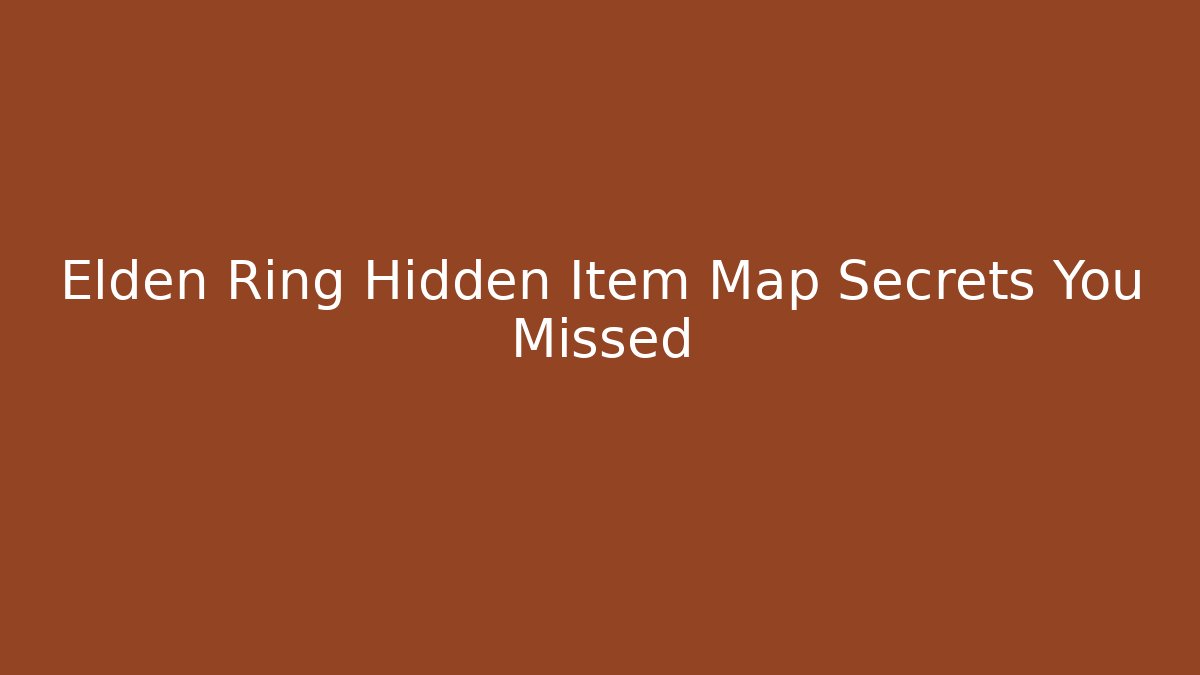 Elden Ring Hidden Item Map Secrets You Missed