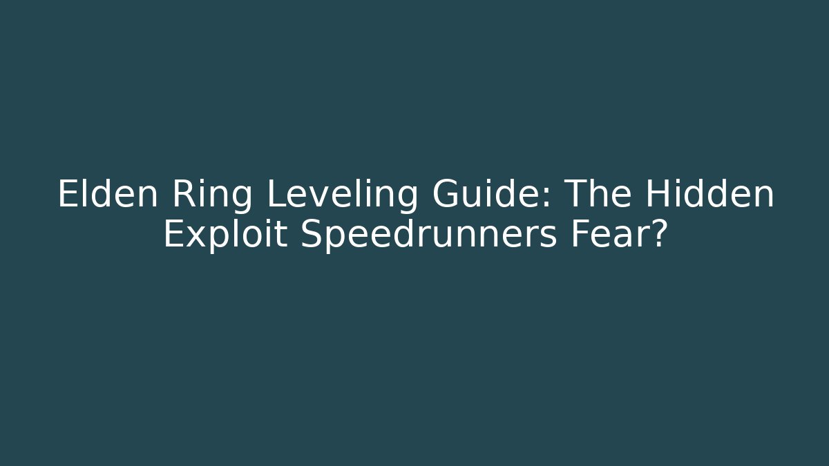 Elden Ring Leveling Guide: The Hidden Exploit Speedrunners Fear? - Método de Aprovação