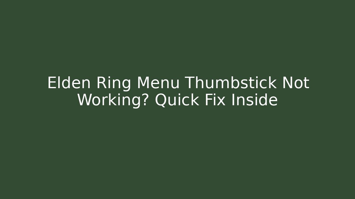 Elden Ring Menu Thumbstick Not Working? Quick Fix Inside - Método de Aprovação