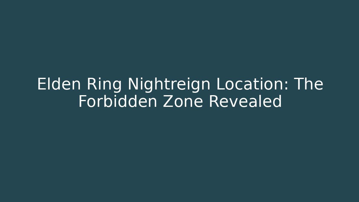 Elden Ring Nightreign Location: The Forbidden Zone Revealed