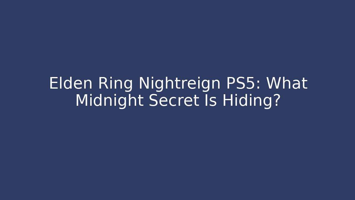 Elden Ring Nightreign PS5: What Midnight Secret Is Hiding?