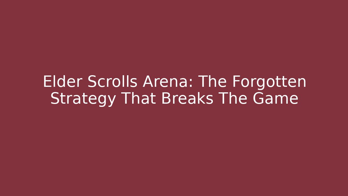 Elder Scrolls Arena: The Forgotten Strategy That Breaks The Game