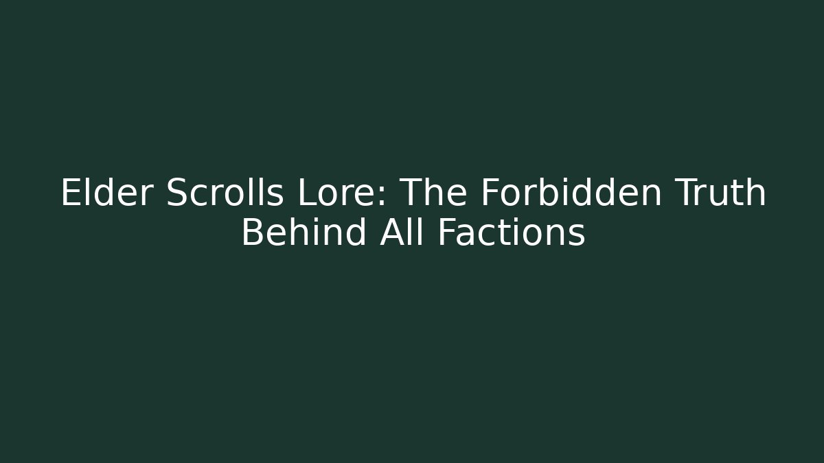 Elder Scrolls Lore: The Forbidden Truth Behind All Factions - Método de Aprovação