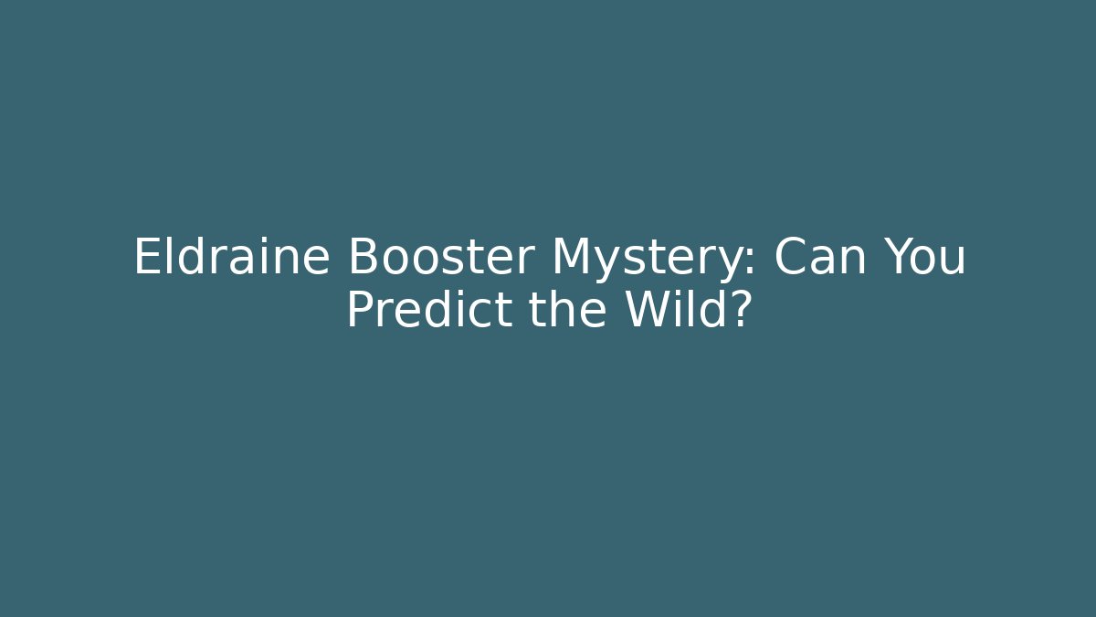 Eldraine Booster Mystery: Can You Predict the Wild?