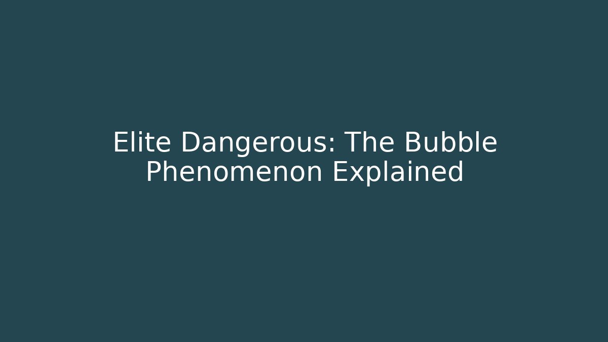 Elite Dangerous: The Bubble Phenomenon Explained - Método de Aprovação