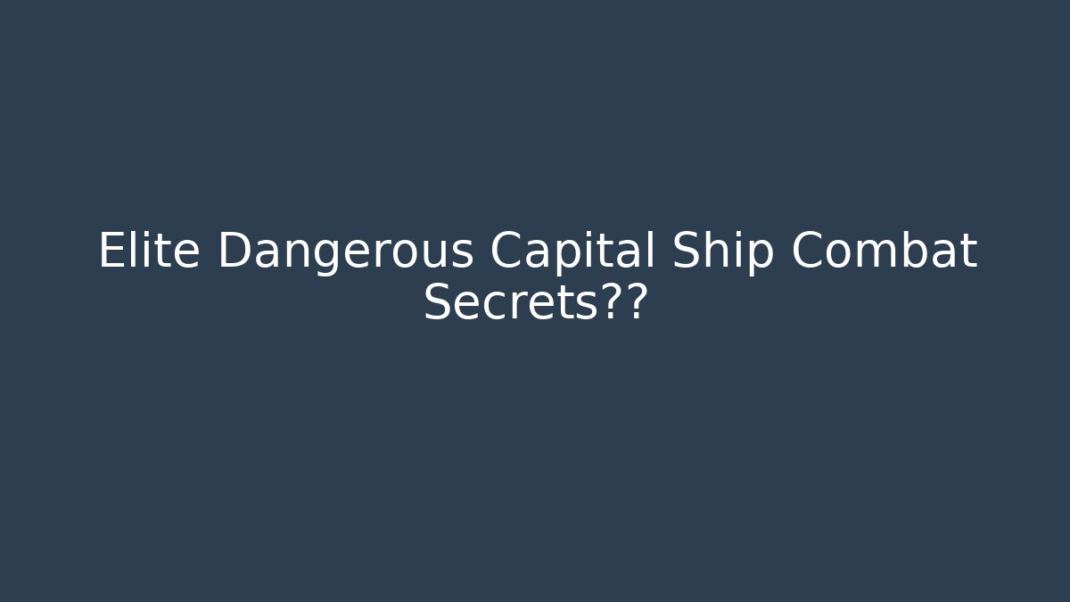 Elite Dangerous Capital Ship Combat Secrets曝光