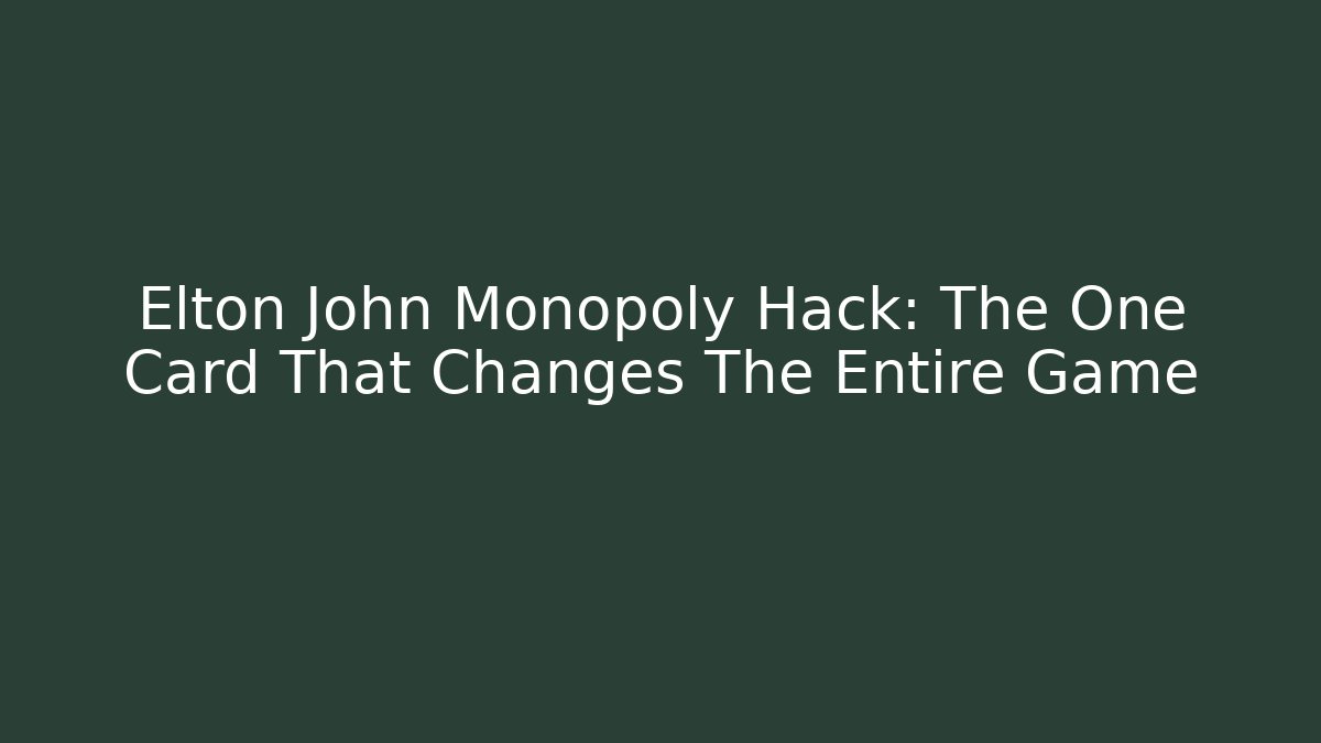 Elton John Monopoly Hack: The One Card That Changes The Entire Game - Método de Aprovação