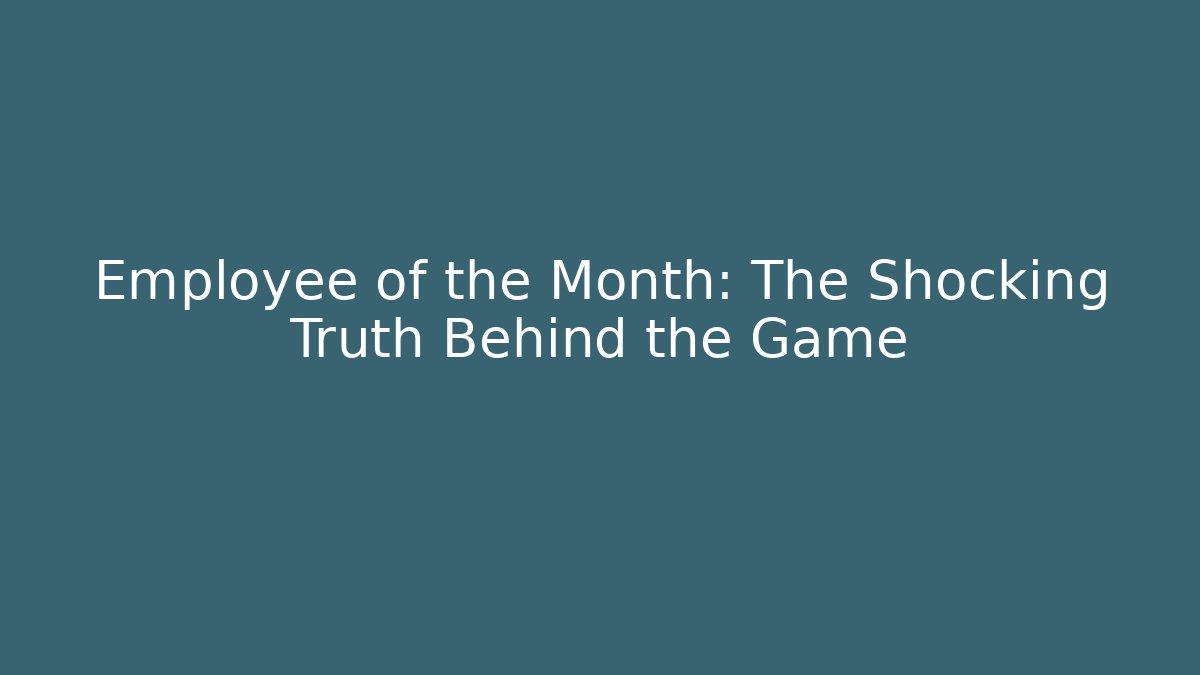 Employee of the Month: The Shocking Truth Behind the Game