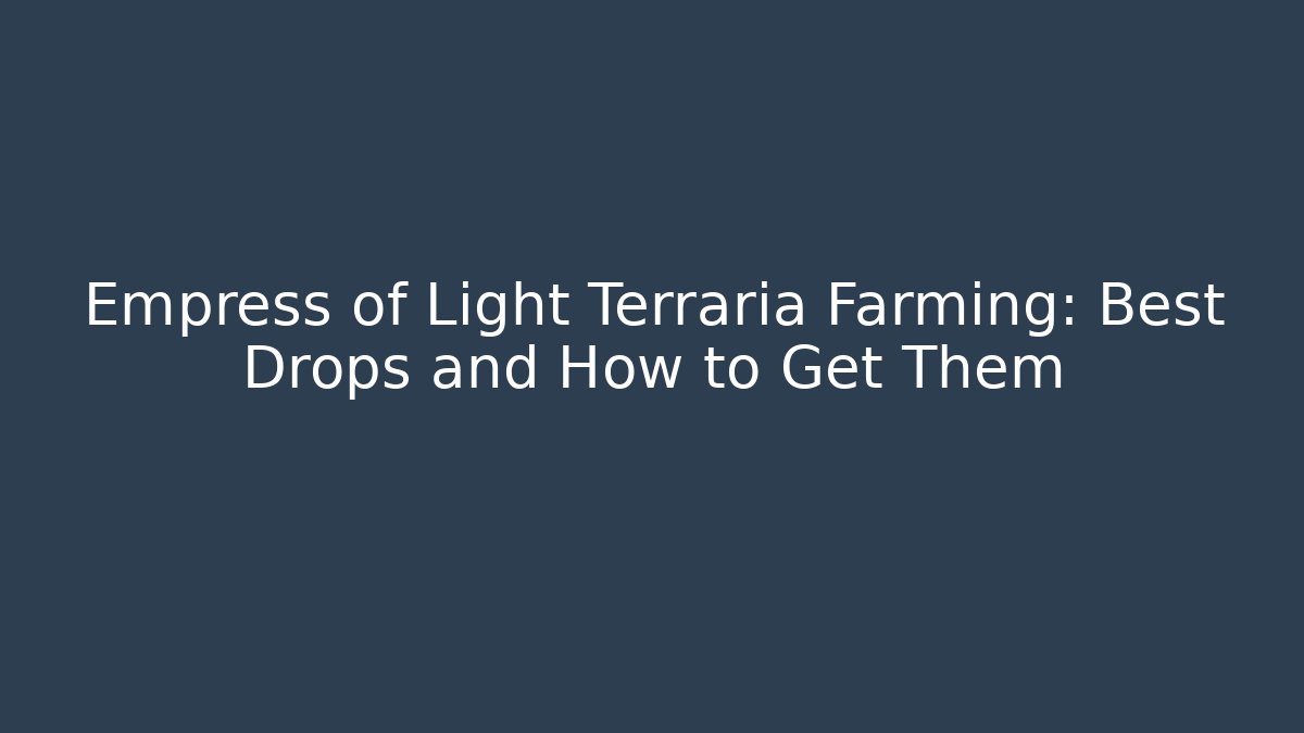 Empress of Light Terraria Farming: Best Drops and How to Get Them