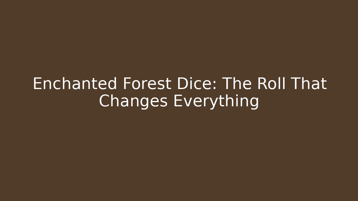 Enchanted Forest Dice: The Roll That Changes Everything - Método de Aprovação